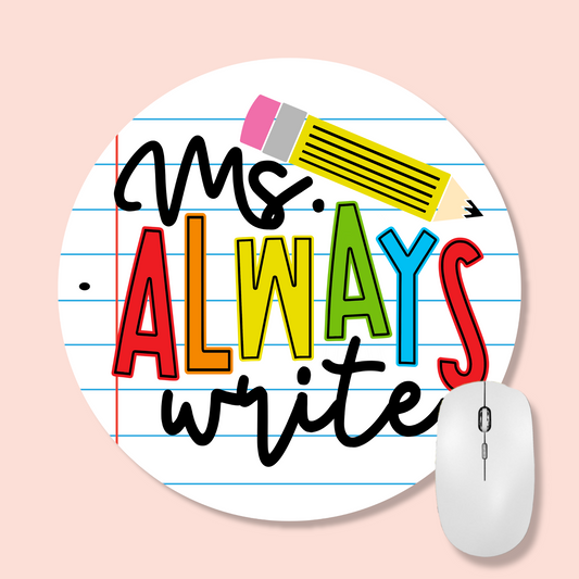 Ms. Always Write Mouse pad